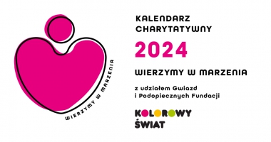 Wierzymy w marzenia - kalendarz charytatywny 2024 